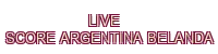 live score argentina belanda
